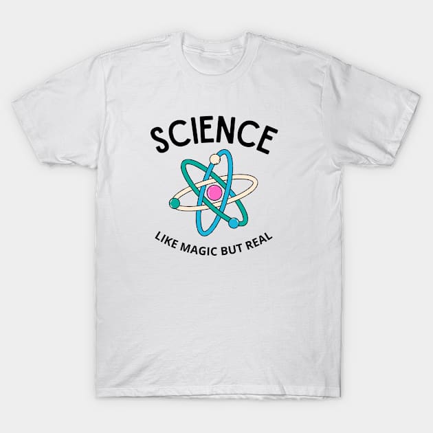 SCIENCE LIKE MAGIC BUT REAL T-Shirt by Crazy.Prints.Store